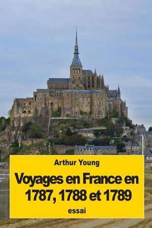 Voyages En France En 1787, 1788 Et 1789 de Arthur Young