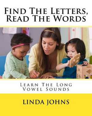 Find the Letters, Read the Words de Linda Johns