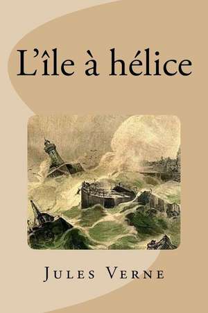 L'Ile a Helice de Jules Verne