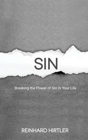 Breaking the Power of Sin Your Life de Reinhard Hirtler