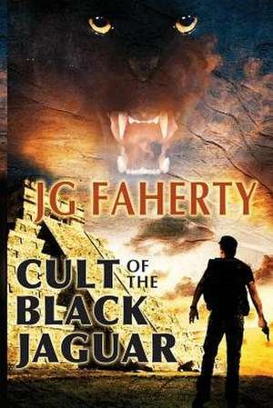 Cult of the Black Jaguar de Jg Faherty