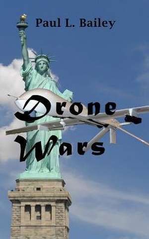 Drone Wars de Paul L. Bailey