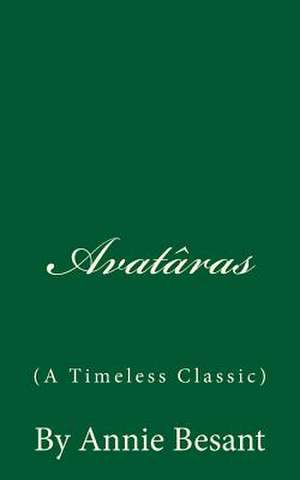 Avataras (a Timeless Classic) de Annie Besant