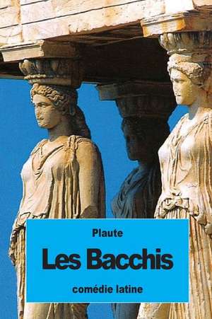 Les Bacchis de Plaute