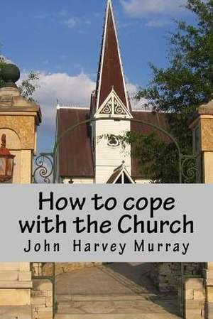 How to Cope with Church de MR John Harvey Murray