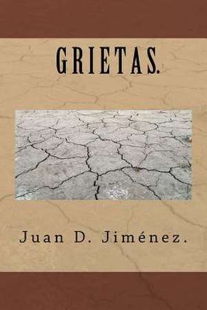 Grietas. de Juan D. Jimenez