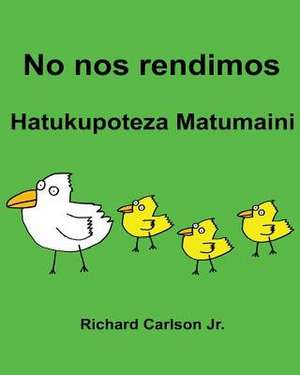 No Nos Rendimos Hatukupoteza Matumaini de Richard Carlson Jr