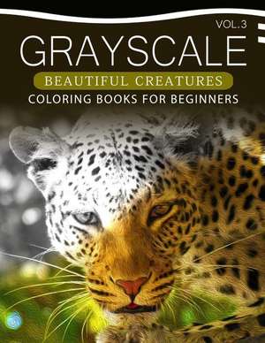 Grayscale Beautiful Creatures Coloring Books for Beginners Volume 3 de Grayscale Beginner