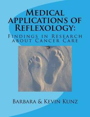 Medical Applications of Reflexology de Barbara Kunz