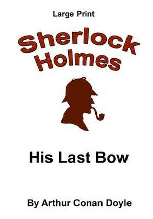 His Last Bow de Arthur Conan Doyle