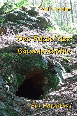 Das Ratsel Der Baumlershohle de Paul B. Muller