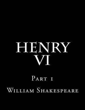 Henry VI Part 1 de William Shakespeare