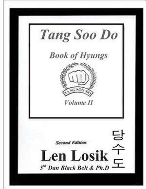 Tang Soo Do Book of Hyungs Volume II de Len Losik Ph. D.