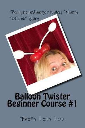 Balloon Twister - Beginner Course #1 de Fairy Lily Lou