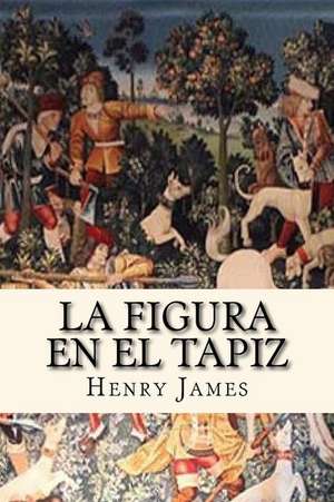 La Figura En El Tapiz (Spanish Edition) de Henry James