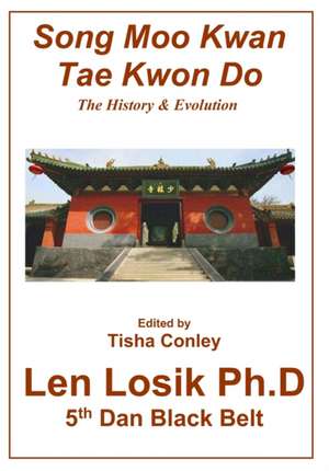 Song Moo Kwan Tae Kwon Do de Len Losik Ph. D.