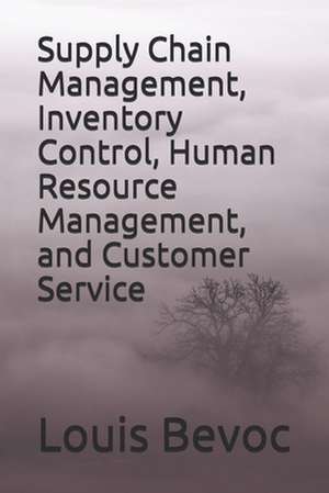 Supply Chain Management, Inventory Control, Human Resource Management, and Custo de Louis Bevoc