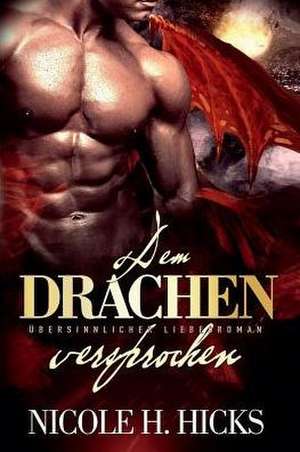 Dem Drachen Versprochen de Nicole H. Hicks