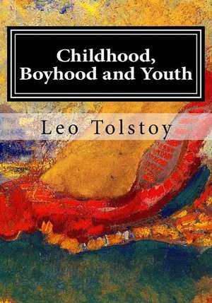 Childhood, Boyhood and Youth de Leo Tolstoy