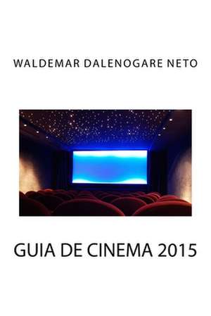 Guia de Cinema 2015 de Waldemar Dalenogare Neto