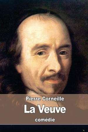 La Veuve de Pierre Corneille