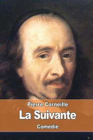 La Suivante de Pierre Corneille