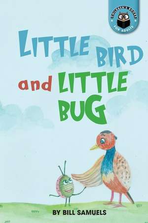 Little Bird and Little Bug de Bill Samuels