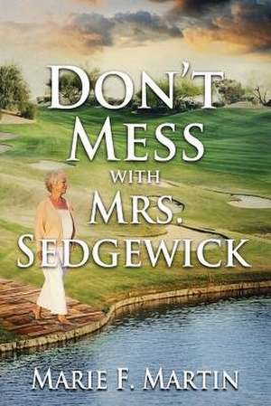 Don't Mess with Mrs. Sedgewick de Marie F. Martin