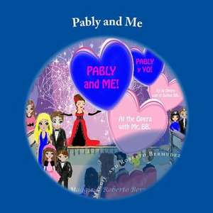 Pably and Me de Mrs Maggie Bermudez