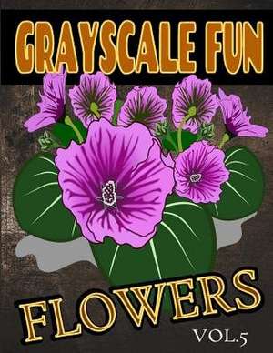 Grayscale Fun Flowers Vol.5 de Grayscale Fun Coloring Books