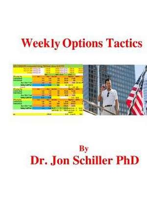 Weekly Options Tactics de Schiller Phd, Dr Jon