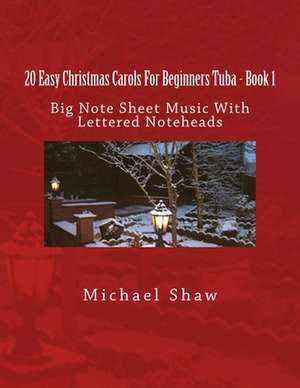 20 Easy Christmas Carols for Beginners Tuba - Book 1 de Michael Shaw