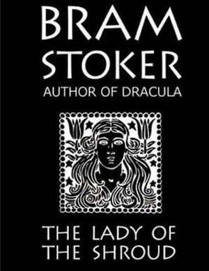 The Lady of the Shroud de Bram Stoker