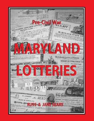 Pre - Civil War Maryland Lotteries de Sears, Russ &. Jane