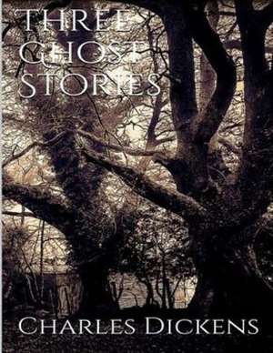 Three Ghost Stories de Charles Dickens