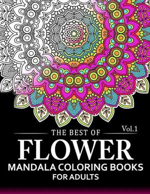 The Best of Flower Mandala Coloring Books for Adults Volume 1 de Arlene R. Lively