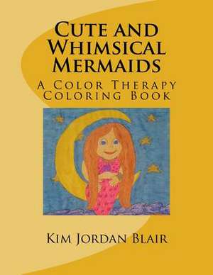 Cute and Whimsical Mermaids de Kim Jordan Blair