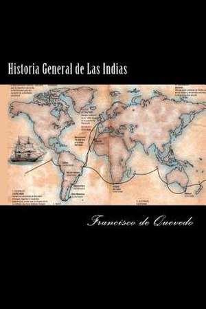 Historia General de Las Indias (Spanish Edition) de Francisco De Quevedo