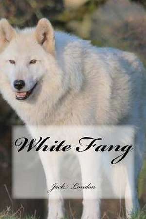 White Fang de Jack London