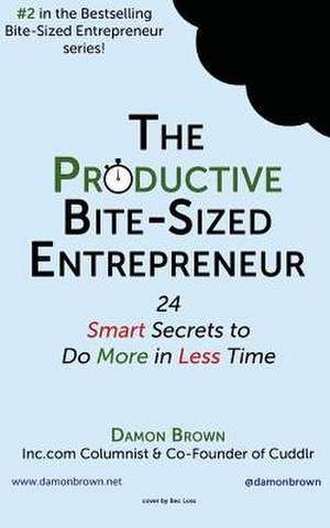 The Productive Bite-Sized Entrepreneur de Damon Brown