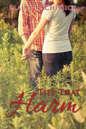 Ties That Harm de Elaine R. Chissick