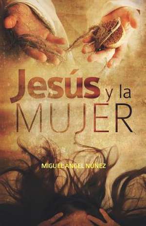 Jesus y La Mujer de Dr Miguel Angel Nunez