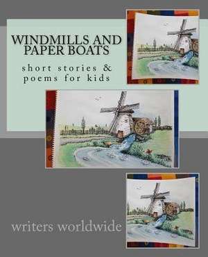 Windmills and Paper Boats de Writers Worldwide