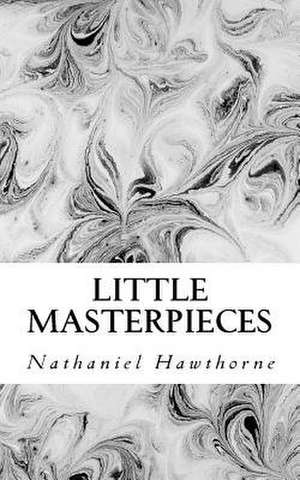 Little Masterpieces de Hawthorne Nathaniel