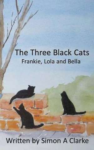 The Three Black Cats de MR Simon Amazing Clarke