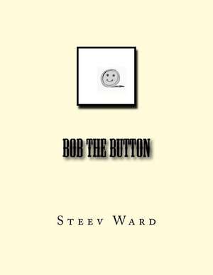 Bob the Button de Steev Ward