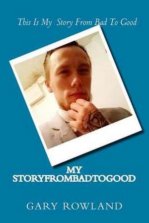 From Bad to Good de MR Gary Rowland