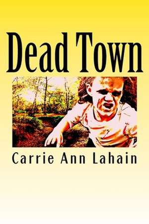 Dead Town de Carrie Ann Lahain