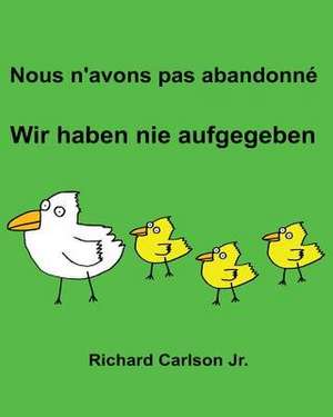 Nous N'Avons Pas Abandonne Wir Haben Nie Aufgegeben de Richard Carlson Jr