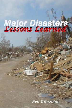 Major Disasters - Lessons Learned de Eve Gonzales